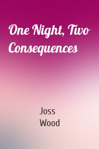 One Night, Two Consequences