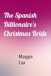 The Spanish Billionaire's Christmas Bride