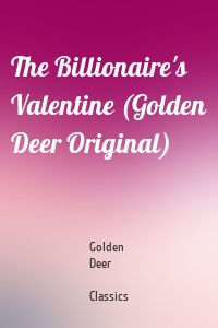 The Billionaire's Valentine (Golden Deer Original)