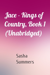 Jace - Kings of Country, Book 1 (Unabridged)