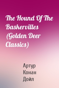 The Hound Of The Baskervilles (Golden Deer Classics)