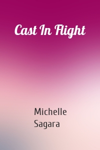 Cast In Flight
