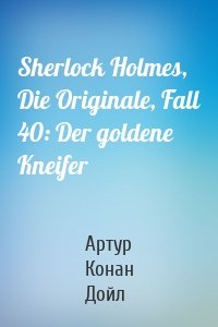 Sherlock Holmes, Die Originale, Fall 40: Der goldene Kneifer