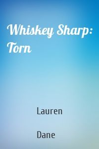 Whiskey Sharp: Torn