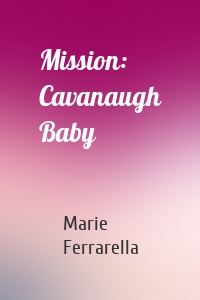 Mission: Cavanaugh Baby