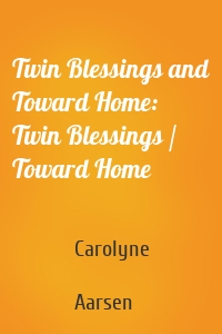 Twin Blessings and Toward Home: Twin Blessings / Toward Home