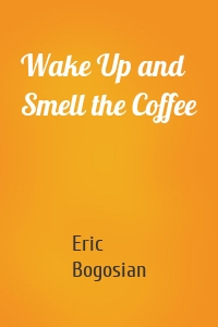 Wake Up and Smell the Coffee