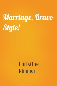 Marriage, Bravo Style!