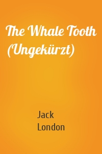 The Whale Tooth (Ungekürzt)