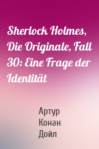 Sherlock Holmes, Die Originale, Fall 30: Eine Frage der Identität