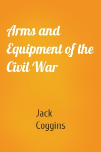 Arms and Equipment of the Civil War