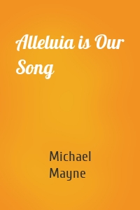 Alleluia is Our Song