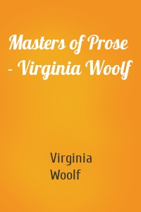 Masters of Prose - Virginia Woolf