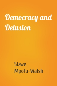 Democracy and Delusion
