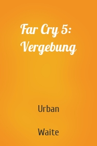 Far Cry 5: Vergebung