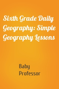 Sixth Grade Daily Geography: Simple Geography Lessons