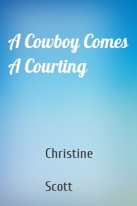 A Cowboy Comes A Courting