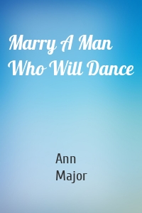 Marry A Man Who Will Dance