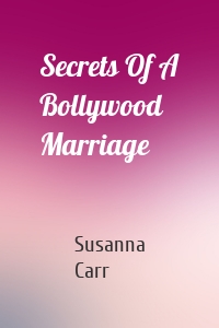 Secrets Of A Bollywood Marriage