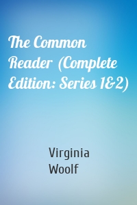 The Common Reader (Complete Edition: Series 1&2)