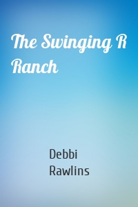 The Swinging R Ranch