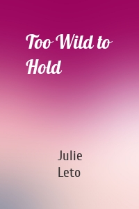 Too Wild to Hold