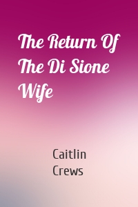 The Return Of The Di Sione Wife