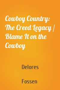 Cowboy Country: The Creed Legacy / Blame It on the Cowboy