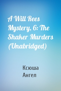 A Will Rees Mystery, 6: The Shaker Murders (Unabridged)