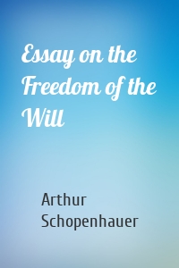 Essay on the Freedom of the Will