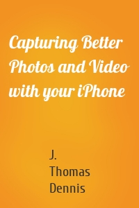 Capturing Better Photos and Video with your iPhone