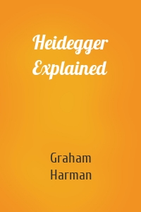 Heidegger Explained