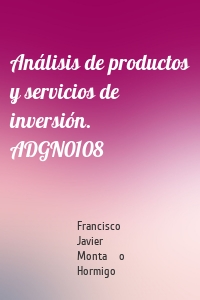 Análisis de productos y servicios de inversión. ADGN0108