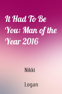 It Had To Be You: Man of the Year 2016