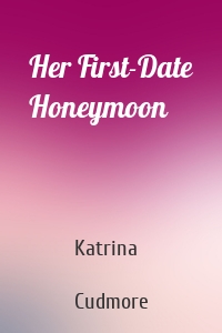 Her First-Date Honeymoon