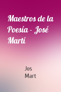 Maestros de la Poesía - José Martí