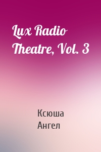 Lux Radio Theatre, Vol. 3