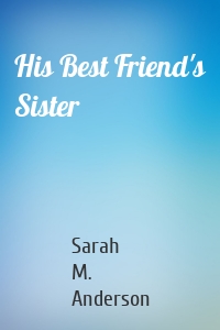 His Best Friend's Sister