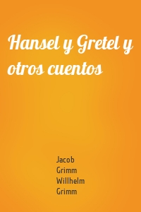 Hansel y Gretel y otros cuentos