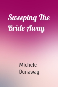 Sweeping The Bride Away