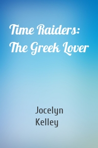Time Raiders: The Greek Lover
