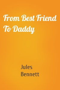 From Best Friend To Daddy
