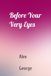 Before Your Very Eyes