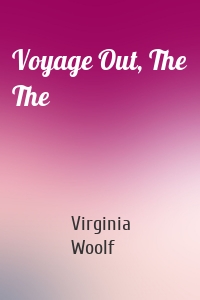 Voyage Out, The The