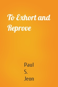 To Exhort and Reprove