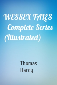 WESSEX TALES - Complete Series (Illustrated)