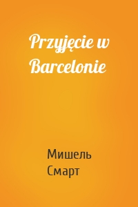 Przyjęcie w Barcelonie