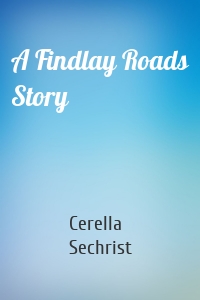 A Findlay Roads Story