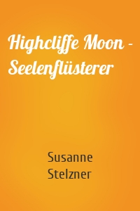 Highcliffe Moon - Seelenflüsterer