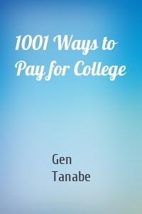 Gen Tanabe - 1001 Ways to Pay for College